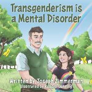 Transgenderism is a Mental Disorder de Joseph Zimmerman