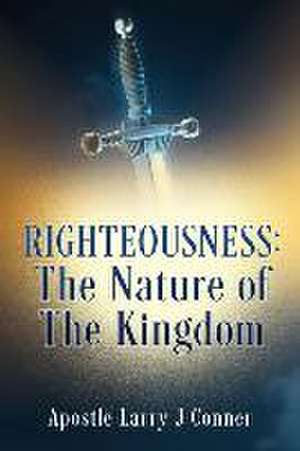 Righteousness de Apostle Larry J. Conner