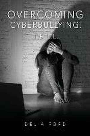 Overcoming Cyberbullying: T.E.L.L. de Delia Ford