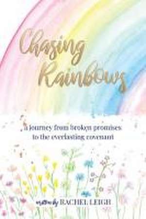 Chasing Rainbows de Rachel Leigh