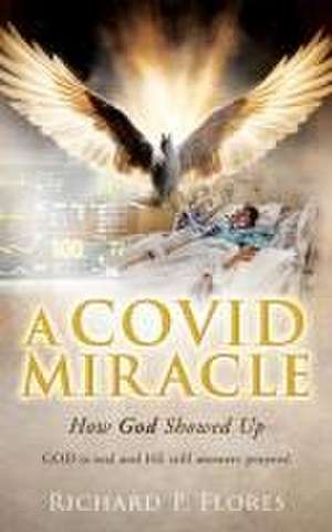 A Covid Miracle de Richard P Flores