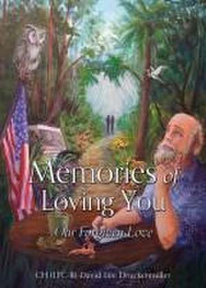 Memories of Loving You de Ch (Ltc-R) David Lee Druckenmiller