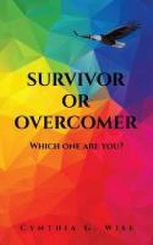 Survivor or Overcomer de Cynthia G Wise