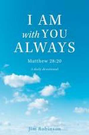 I Am with You Always de Jim Robinson