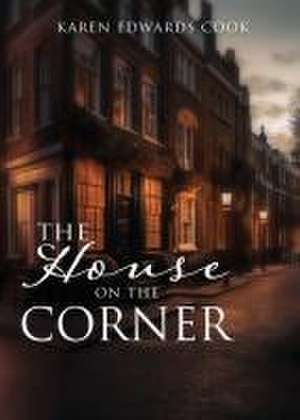 The House on the Corner de Karen Edwards Cook