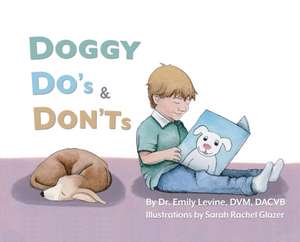 Doggy Do's & Don'ts de Emily D Levine DVM Dacvb