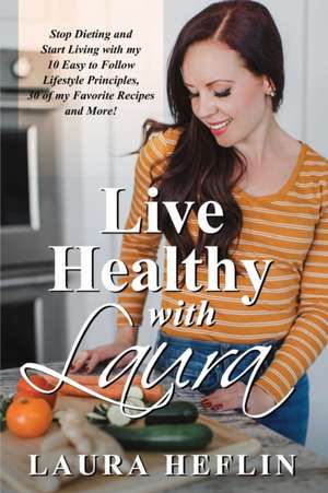 Live Healthy With Laura de Laura Heflin