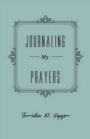 Journaling My Prayers de Temiika D. Gipson