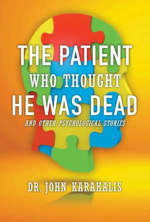 The Patient Who Thought He Was Dead de John Karahalis