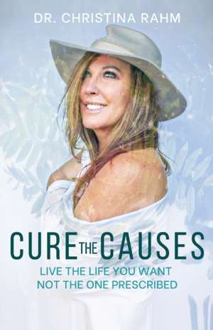 Cure the Causes de Christina Rahm