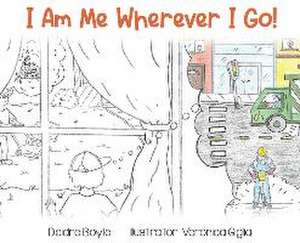 I Am Me Wherever I Go! de Deidre Boyle