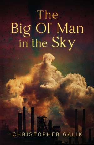 The Big Ol' Man in the Sky de Christopher Galik