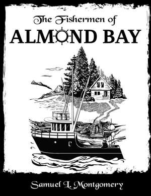 The Fishermen of Almond Bay de Samuel L. Montgomery