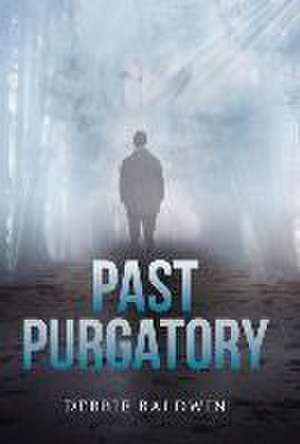 Past Purgatory de Debbie Baldwin