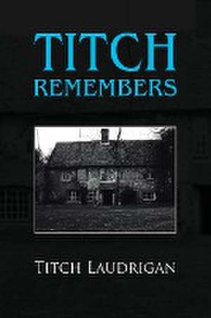 Titch Remembers de Titch Laudrigan