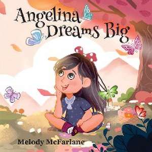 Angelina Dreams Big de Melody McFarlane