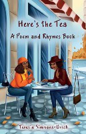 Here's the Tea a Poem and Rhymes Book de Teresia Simmons-Ursch