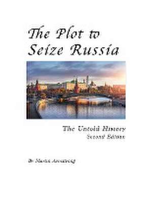 The Plot to Seize Russia de Martin Armstrong