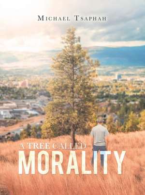 A Tree Called Morality de Michael Tsaphah