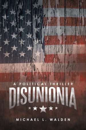 Disunionia de Michael L. Walden