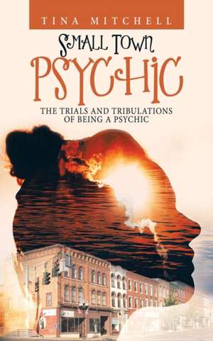 Small Town Psychic de Tina Mitchell