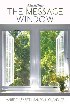 The Message Window de Marie Elizabeth Randall Chandler