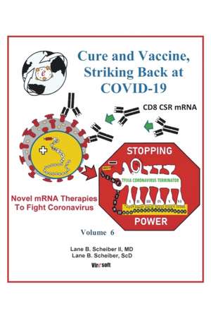 Cure and Vaccine, Striking Back at Covid-19 de Lane B. Scheiber II MD