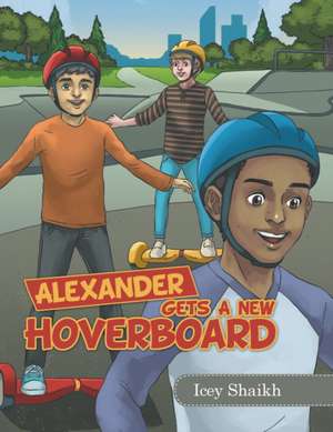 Alexander Gets a New Hoverboard de Icey Shaikh