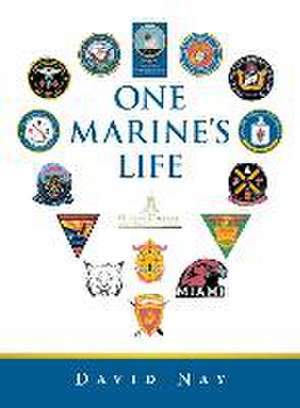 One Marine's Life de David Nay