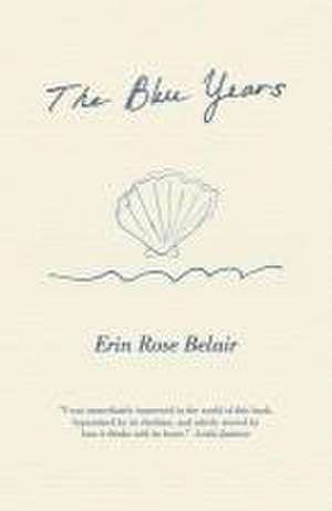 The Blue Years de Erin Rose Belair