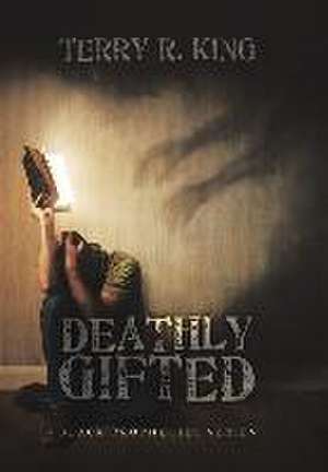 Deathly Gifted de Terry R King