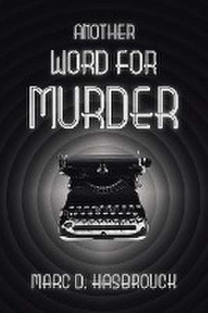 ANOTHER WORD FOR MURDER de Marc D. Hasbrouck