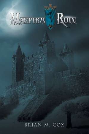 Magpie's Ruin de Brian M. Cox