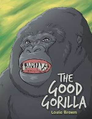 The Good Gorilla de Louie Brown