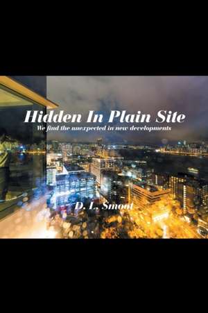 Hidden in Plain Site de D. L. Smoot