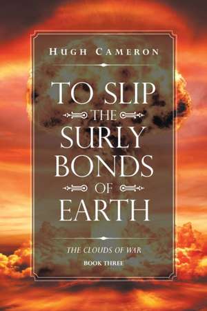 To Slip the Surly Bonds of Earth de Hugh Cameron