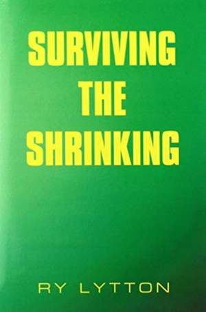 Surviving the Shrinking de Ry Lytton