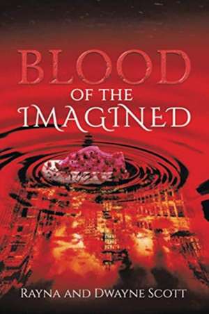 Blood of the Imagined de Rayna Scott