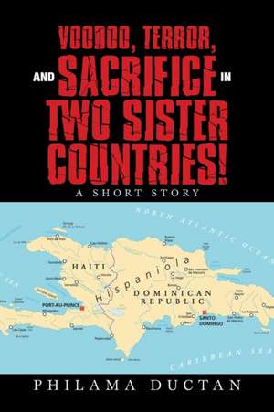 Voodoo, Terror, and Sacrifice in Two Sister Countries! de Philama Ductan