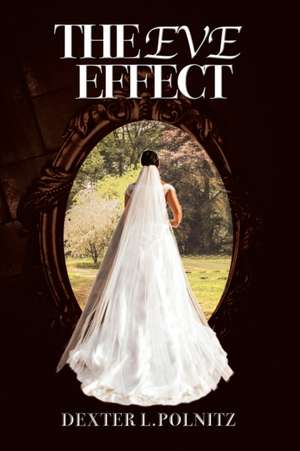 The Eve Effect de Dexter L. Polnitz