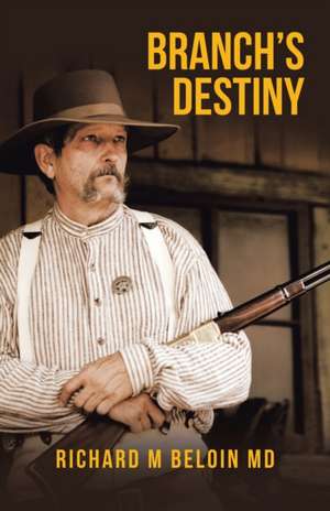 Branch's Destiny de Richard M Beloin MD