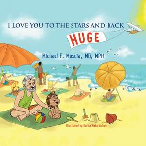 I Love You to the Stars and Back de Michael F. Mascia MD MPH