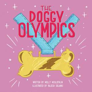 The Doggy Olympics de Molly McGlothlin