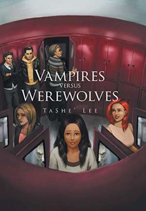 Vampires Versus Werewolves de Tashe' Lee