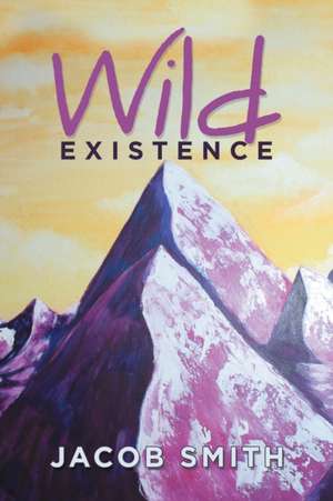 Wild Existence de Jacob Smith
