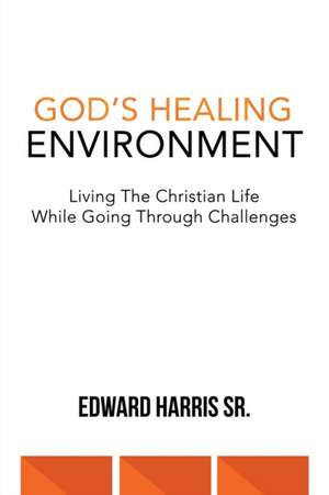 God's Healing Environment de Edward Harris Sr.