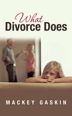 What Divorce Does de Mackey Gaskin