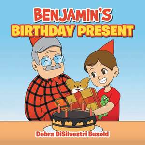 Benjamin's Birthday Present de Debra DiSilvestri Busold