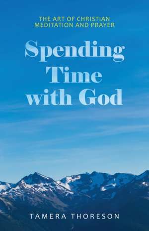 Spending Time with God de Tamera Thoreson