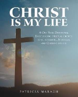 Christ Is My Life de Patricia Maragh